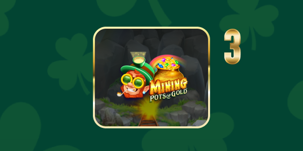 St Patricks 26_Mining Pots of Gold_600x300_LP